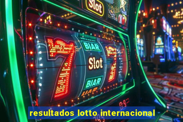 resultados lotto internacional